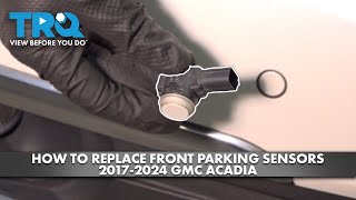 How to Replace Front Parking Sensors 20172024 GMC Acadia [upl. by Levitt]