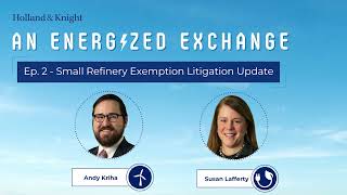 Podcast  Small Refinery Exemption Litigation Update [upl. by Ahsenyl]