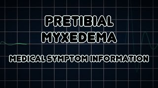 Pretibial myxedema Medical Symptom [upl. by Eniarol]