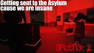 Getting sent to the asylum cause we are insane  Roblox Specter 2 [upl. by Hutson]