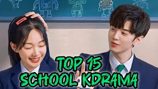 Top 15 School kdrama To watch 💞💞 [upl. by Aihselat]