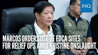 Marcos orders use of Edca sites for relief ops amid Kristine onslaught [upl. by Jer551]