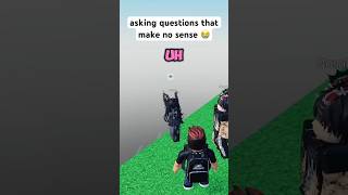 asking questions that make no sense on roblox 😂 roblox funny trolling memes meme gaming [upl. by Chemush]