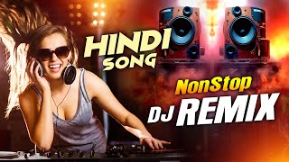 Hindi Dj Remix  Bollywood Nonstop Dj Song  Best Hindi Dj Remix Song  Dj Mix Songs [upl. by Oiziruam]