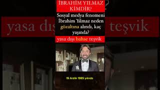 İBRAHİM YILMAZ KİMDİR Sosyal medya fenomeni İbrahim Yılmaz neden gözaltına alındı kaç yaşında [upl. by Munro]