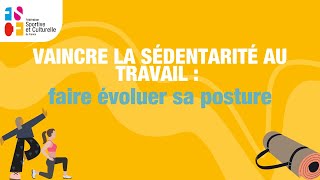 Vaincre la sédentarité au travail  faire évoluer sa posture [upl. by Ailecra]