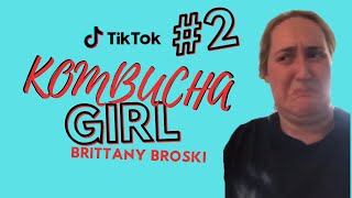 KOMBUCHA GIRL TIK TOK COMPILATION BRITTANY BROSKI Pt2 [upl. by Fira874]