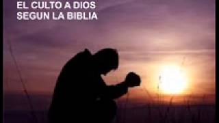 EL CULTO A DIOS SEGUN LA BIBLIA [upl. by Mukund]