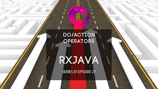 27 Rxjava  DoAction Operators [upl. by Anayaran]