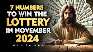 7 LUCKY NUMBERS to WIN the LOTTERY amp Become WEALTHY in November 2024  God’s Message [upl. by Maxey]