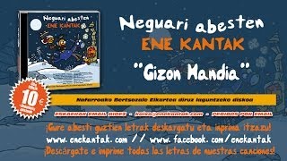 ENE KANTAK  NEGUARI ABESTEN  GIZON HANDIA [upl. by Naggem]