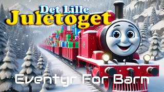 Det Lille Juletoget 🚂🎄🎁  Juleeventyr For Barn Med bilder  Barneforlaget [upl. by Nedac]