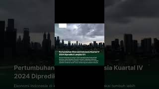 Pertumbuhan ekonomi indonesia kuartal IV 2024 di prediksi lampaui 5℅ [upl. by Chirlin688]