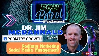 Pod Patrol Podcast S1E29 Dr Jim McDannald DPM  How to Market your Practice in a Digital World [upl. by Hawken]