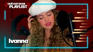 Ivanna mostró la playlist que utiliza como inspiración para componer música y presentó su canción [upl. by Nylemaj]