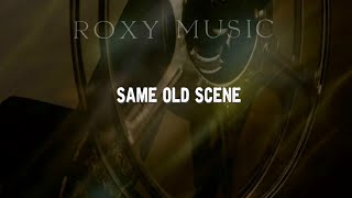 Roxy Music  Same Old Scene Lyrics [upl. by Yob]