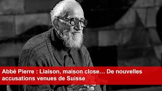 Abbé Pierre  Liaison maison close… De nouvelles accusations venues de Suisse [upl. by Jorey]