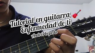 Enfermedad de ti Andrés Cepeda cover y como tocar la canción en guitarra [upl. by Ekoorb]