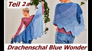 Häkeln  Drachenschal Blue Wonder  EASY  Teil 2a [upl. by Heimer]