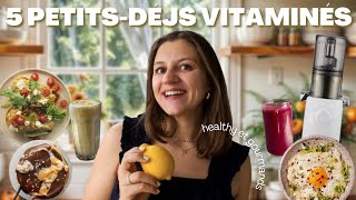 5 IDÉES DE PETITSDÉJEUNERS VITAMINÉS  Recettes healthy rapides gourmandes et petit budget [upl. by Trescott]