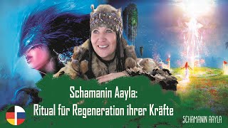 ✨ Schamanin Aayla Ritual für Regeneration ihrer Kräfte [upl. by Silber]