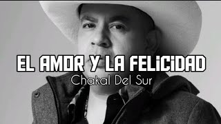 CHAKAL DEL SUR EL AMOR Y LA FELICIDAD VIDEO INTRO EXTENDED [upl. by Coridon]