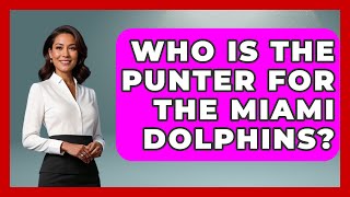 Who Is The Punter For The Miami Dolphins  TheSportXpertcom [upl. by Thilda]