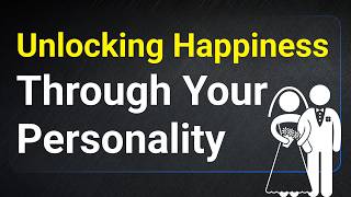 Unlocking Happiness Through Your Personality [upl. by Brunhilda]