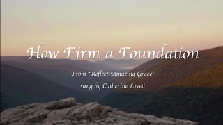 How Firm a Foundation Hymn with lyrics from Reflect Amazing Grace [upl. by Diann]