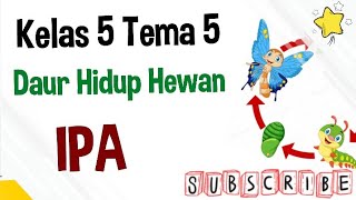 Daur Hidup Hewan Kelas 5 Tema 5 Muatan IPA [upl. by Htabmas]