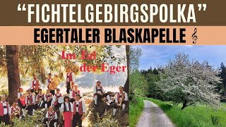 quotFichtelgebirgspolkaquot  Egertaler Blaskapelle Selb [upl. by Caldwell207]