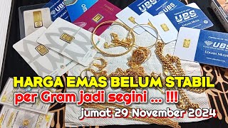 Harga Emas hari ini Jumat 29 November 2024  Harga emas perhiasan  antam  UBS gold  Emas 24 karat [upl. by Allimaj]