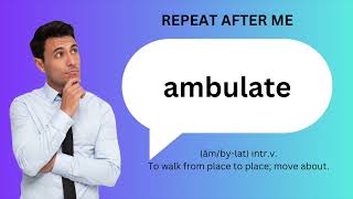 How to SAY and USE AMBULATE [upl. by Yuhas]