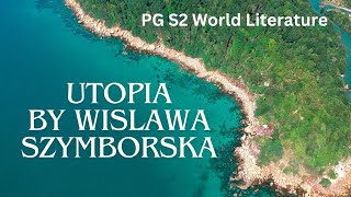 Utopia  Wislawa Szymborska  PG S2 World Literature [upl. by Anuqahs100]