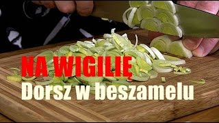 Wigilijny dorsz z piekarnika w beszamelu  kÄ…cik kulinarny WW [upl. by Arodasi]