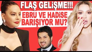 İlk adımı o isim atacak Ebru Gündeş Hadise barışıyor mu Reza Zarrab [upl. by Ogeid928]