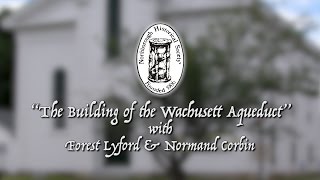 Northborough Historical Society quotBuilding the Wachusett Aqueductquot  May 3 2017 [upl. by Kip]