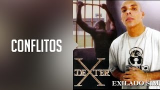 DEXTER  Conflitos álbum Exilado sim preso não Oficial [upl. by Etneciv]