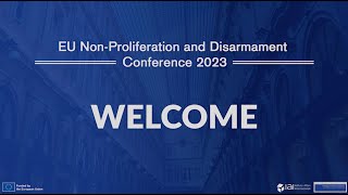 EU Non Proliferation and Disarmament  Conference 2023 [upl. by Adnalra904]