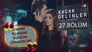 Kaçak Gelinler 27 Bölüm  Utanmadan bir de buraya gelmiş [upl. by Hseyaj]