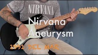 Nirvana  Aneurysm Guitar Cover 1991 Del Mar [upl. by Ayitahs684]