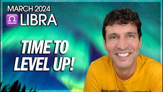 Libra March 2024 Time to Level Up [upl. by Aisats705]