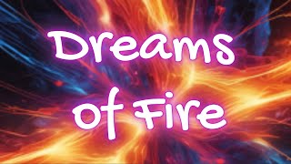 Dreams of Fire [upl. by Jacobah]