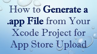 How to Generate a app File from Your Xcode Project for App Store Upload [upl. by Enined633]