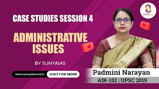 Sunya IAS  GS 4  Ethics  Case Studies Session 4 Administrative Issues [upl. by Wren]