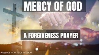 Prayer For Gods Mercy and Forgiveness  Daily Prayer For Forgiveness [upl. by Jakoba]