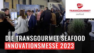 Die Transgourmet Seafood Innovationsmesse 2023 – Ein Meer an Inspiration [upl. by Raval]