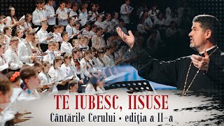 Te iubesc Iisuse  LIVE  1500 tineri coriști  Cântările Cerului Ediţia a IIa [upl. by Nnylannej639]