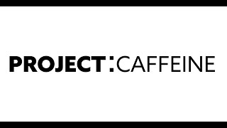 Welcome to PROJECTCAFFEINE [upl. by Aicnatsnoc673]