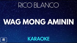 Rico Blanco  Wag Mong Aminin Karaoke VersionInstrumental [upl. by Yaresed]